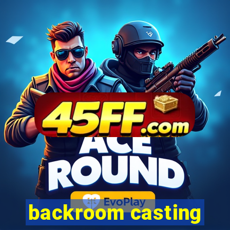 backroom casting
